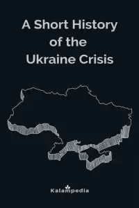 A Short History of the Ukraine Crisis - Kalampedia